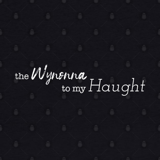 the Wynonna to my Haught by carlafowler16